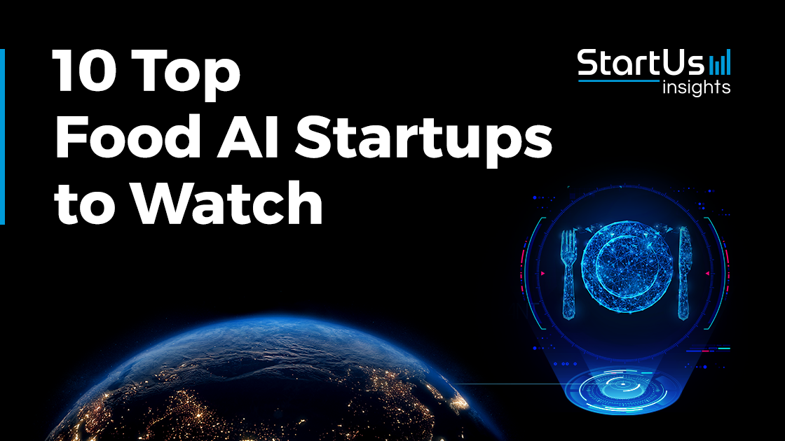 Top 10 Food AI Startups to Watch [2026] | StartUs Insights related to Leveraging AI-Driven Insights for Restaurant Discovery Startups