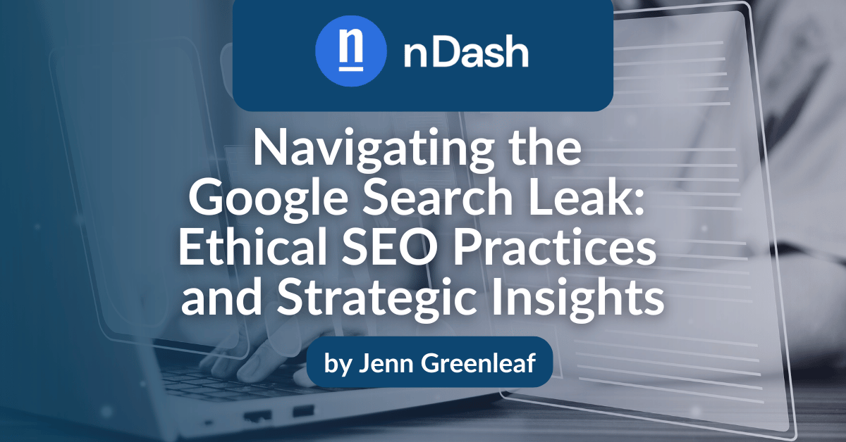 Navigating the Google Search Leak: Ethical SEO Practices and Strategic Insights - nDash.com related to Navigating FTC Complaints: A Guide for SEO Professionals on Reporting Unethical Practices