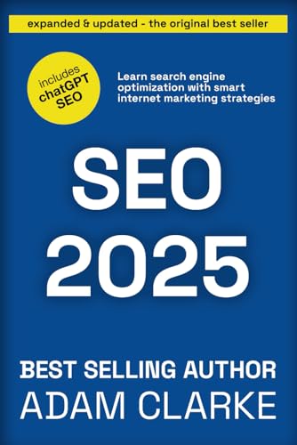 SEO 2025: Learn search engine optimization with smart internet marketing strategies by Adam Clarke | Goodreads related to Top 5 Transformative SEO Books to Elevate Your Strategy This Summer
