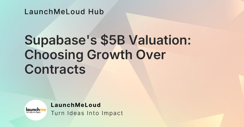 Supabase Valuation Hits $5B, Rejecting Contracts for Growth | LaunchMeLoud posted on the topic | LinkedIn related to Understanding Supabase's Rapid Valuation Growth: Implications for Startup Investors